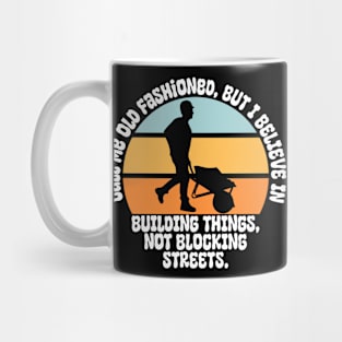 Call Me Old Fashioned Construction Worker Sarcasm Mug